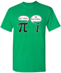 Get Real/Be Rational Pi T-Shirts